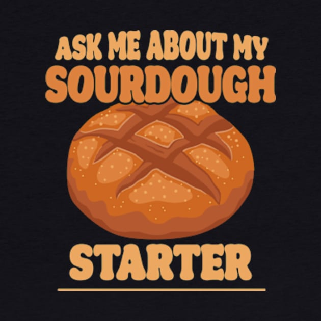 Ask me about my sourdough starter by David Brown